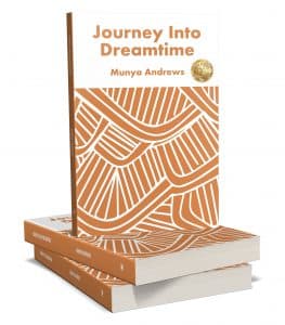 Journey Into Dreamtime by Munya Andrews